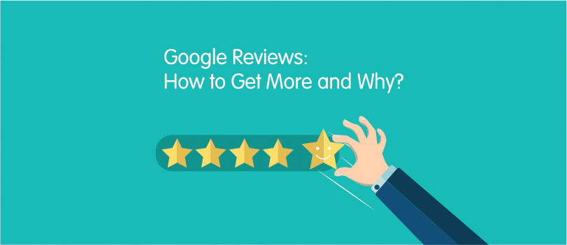 Google Reviews How to get more and why?